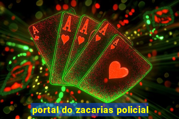 portal do zacarias policial